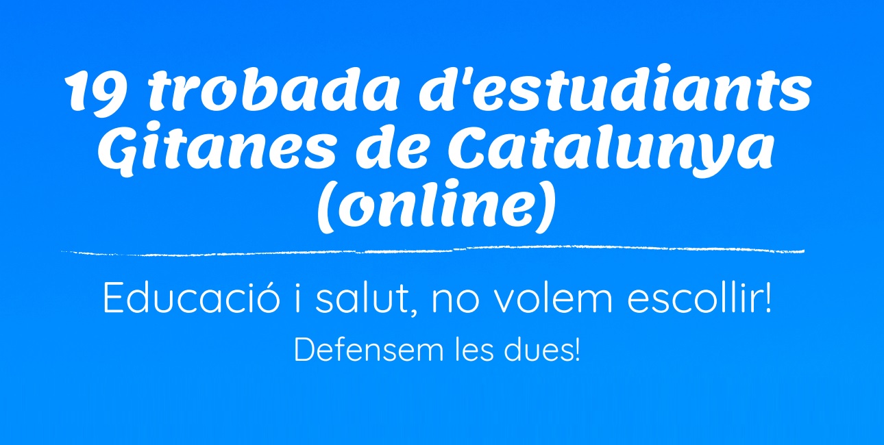 Inscríbete al 19ª Encuentro de Estudiantes Gitanas de Cataluña: ‘¡Educación y Salud, no queremos elegir, defendemos las dos!’